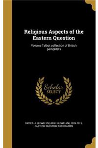 Religious Aspects of the Eastern Question; Volume Talbot collection of British pamphlets