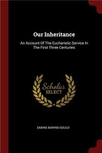 Our Inheritance