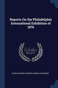 REPORTS ON THE PHILADELPHIA INTERNATIONA