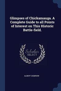 GLIMPSES OF CHICKAMAUGA. A COMPLETE GUID