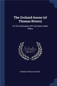 The Orchard-house (of Thomas Rivers)