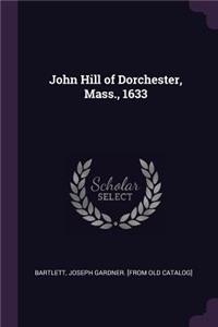 John Hill of Dorchester, Mass., 1633