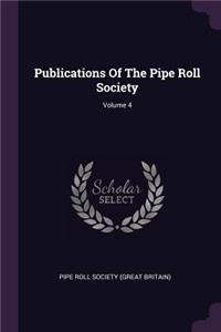 Publications of the Pipe Roll Society; Volume 4