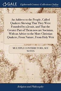 AN ADDRESS TO THE PEOPLE, CALLED QUAKERS