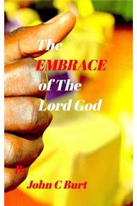 The EMBRACE of The Lord God.