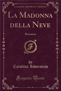 La Madonna Della Neve: Romanzo (Classic Reprint)