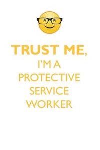 TRUST ME, I'M A PROTECTIVE SERVICE WORKER AFFIRMATIONS WORKBOOK Positive Affirmations Workbook. Includes