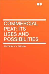 Commercial Peat: Its Uses and Possibilities