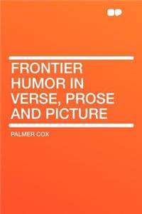 Frontier Humor in Verse, Prose and Picture