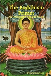 The Buddhism Primer : An Introduction to Buddhism