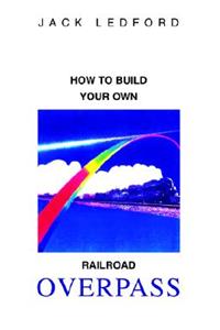 How to Build Your Own Railroad Overpass