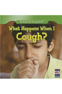 What Happens When I Cough?