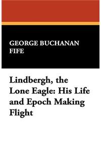 Lindbergh, the Lone Eagle