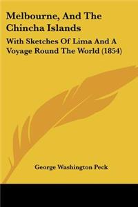 Melbourne, And The Chincha Islands: With Sketches Of Lima And A Voyage Round The World (1854)