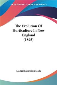 Evolution Of Horticulture In New England (1895)