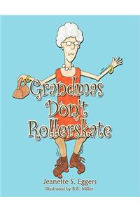 Grandmas Don't Rollerskate