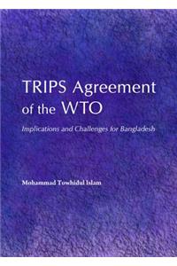 Trips Agreement of the Wto: Implications and Challenges for Bangladesh