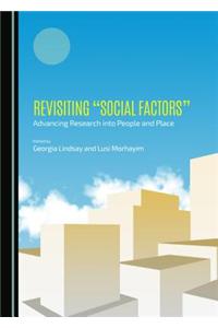 Revisiting Social Factors: Advancing Research Into People and Place