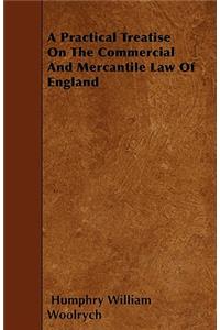 A Practical Treatise On The Commercial And Mercantile Law Of England