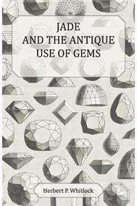 Jade and the Antique Use of Gems