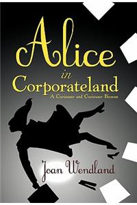 Alice in Corporateland: A Curiouser and Curiouser Bizness