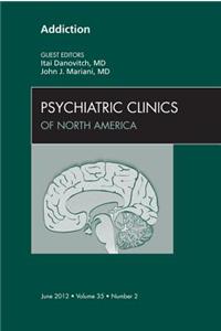 Addiction, an Issue of Psychiatric Clinics