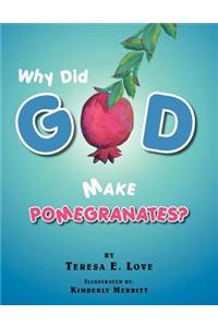 Why Did God Make Pomegranates?