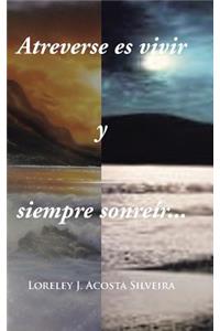 Atreverse Es Vivir y Siempre Sonreir...