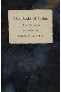 The Banks of Colne (The Nursery)