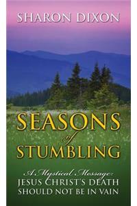 Seasons of Stumbling - A Mystical Message