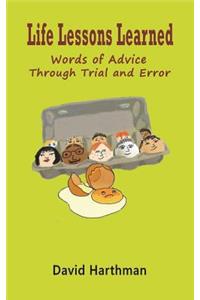Life Lessons Learned: Words of Advice Through Trial and Error