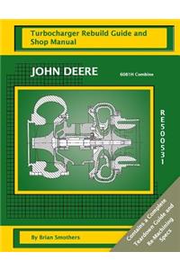 John Deere 6081H Combine RE500531 Turbocharger Rebuild Guide and Shop Manual