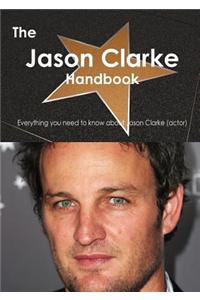 Jason Clarke (Actor) Handbook - Everything You Need to Know about Jason Clarke (Actor)