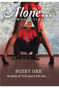 Alone . . .: A Whore Story