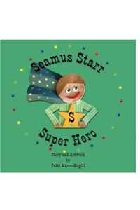 Seamus Starr.....Super Hero