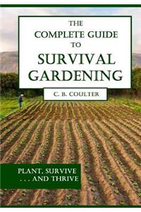 Complete Guide to Survival Gardening