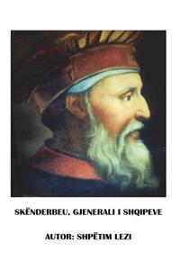 Gjergj Kastrioti Skëndërbeu, Gjenerali I Shqipeve