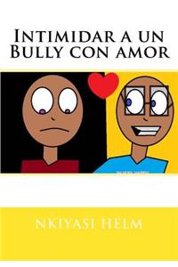 Intimidar a un Bully con amor