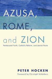 Azusa, Rome, and Zion