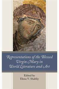 Representations of the Blessed Virgin Mary in World Literature and Art