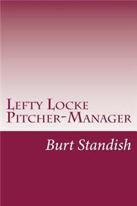 Lefty Locke Pitcher-Manager