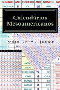 Calendarios Mesoamericanos: Maia, Asteca E Inca