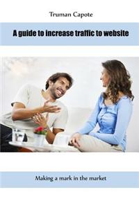 A Guide to Increase Traffic to Website