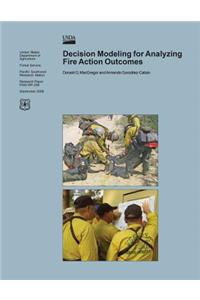 Decision Modeling for Analyzing Fire Action Outcomes