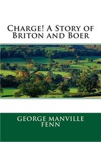 Charge! a Story of Briton and Boer