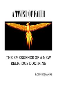 Twist of Faith-The Emergence of a New Religious Doctrine