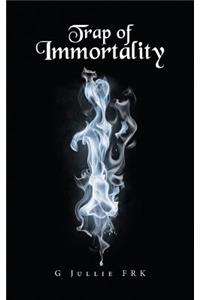 Trap of Immortality