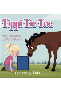 Tippi Tie Toe - The Adventures of Bits N Boots