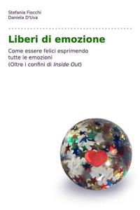 Liberi di emozione (Oltre i confini di Inside out)