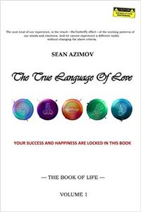 The True Language of Love: The Book of Life: Volume 1